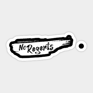 No Regerts Sticker